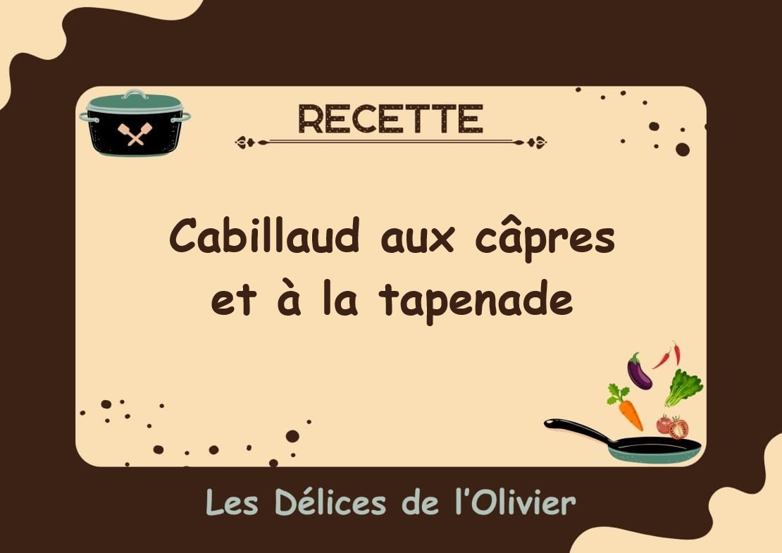  Cod with Capers and Tapenade - Les Délices de l'Olivier