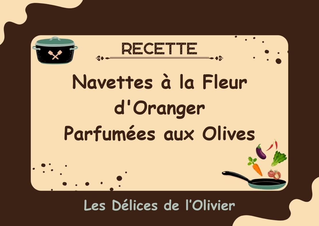 Navettes à la Fleur d'Oranger Parfumées aux Olives Les Délices de l'Olivier